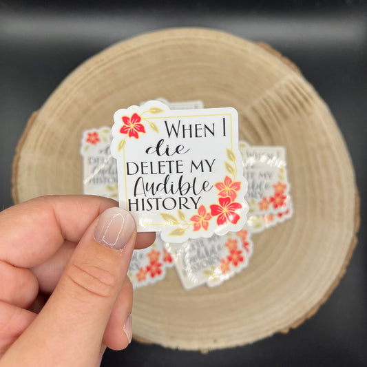 When I die, delete my Audible history | Bookish Sticker | Journaling Sticker